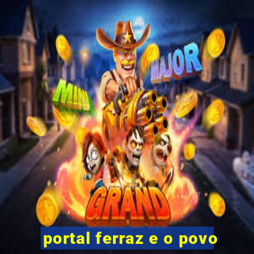 portal ferraz e o povo